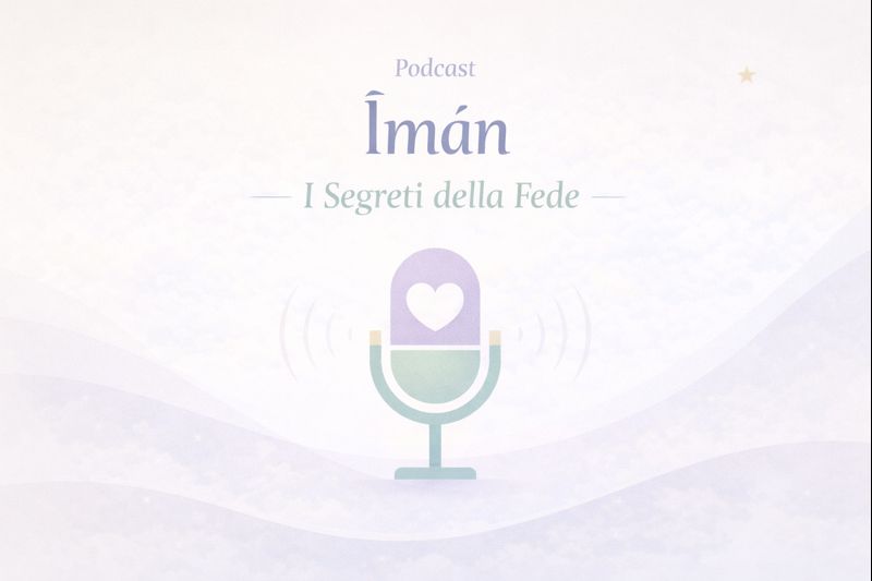 Podcast Īmān – I Segreti della Fede - Lezioni gratuite Madrassat an-Noor