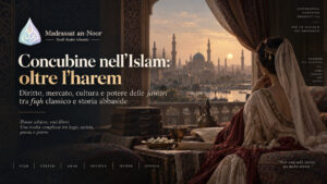 Cover dell’articolo “Concubine nell’Islam: oltre l’harem”, dedicato alla realtà storica e giuridica delle jawārī nel mondo islamico classico, tra fiqh, mercato, cultura e potere in epoca abbaside.
